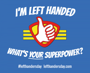 Left Handers Day. I'm left-handed, what's your super power?